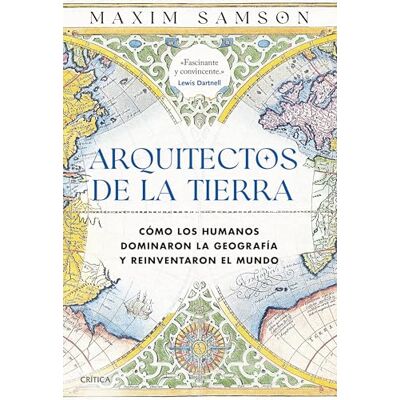 Samson Arquitectos de la Tierra: Cómo los humanos dominaron la geografía y reinventaron el mundo (Ares y Mares) Samson Arquitectos de la Tierra: Cómo los humanos dominaron la geografía y reinventaron el mundo (Ares y Mares)