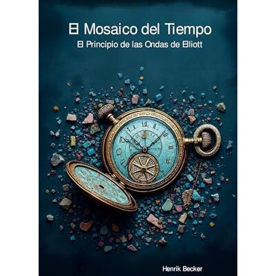 Becker El Mosaico del Tiempo: El Principio de las Ondas de Elliott Becker El Mosaico del Tiempo: El Principio de las Ondas de Elliott