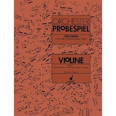 Schott Orchester-Probespiel Violine: Sammlung wichtiger Passagen aus der Opern- und Konzertliteratur. Konzertmeister und Vorspieler der 1. Violine. Band 1. Violine. Schott Orchester-Probespiel Violine: Sammlung wichtiger Passagen aus der Opern- und Konzertliteratur. Konzertmeister und Vorspieler der 1. Violine. Band 1. Violine.