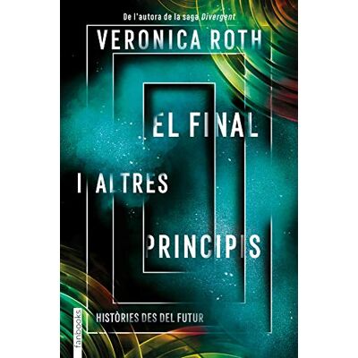Roth El final i altres principis: Històries des del futur (Ficció) Roth El final i altres principis: Històries des del futur (Ficció)