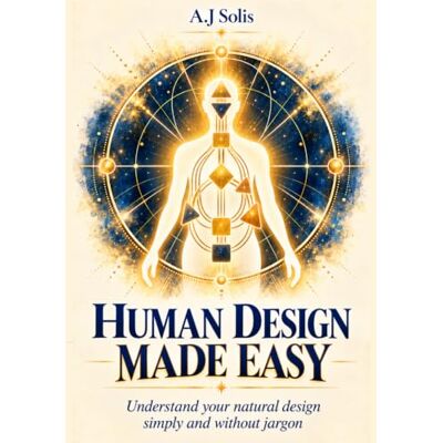 Solis Human Design Made Easy : Quickly understand how you naturally function—without jargon and without getting lost in complicated explanations. Solis Human Design Made Easy : Quickly understand how you naturally function—without jargon and without getting lost in complicated explanations.