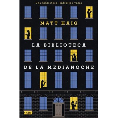Matt Haig La Biblioteca de la Medianoche (AdN) (AdN de Novelas) Matt Haig La Biblioteca de la Medianoche (AdN) (AdN de Novelas)