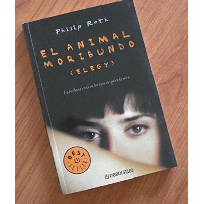 Roth El animal moribundo (Elegy) (BEST SELLER) Roth El animal moribundo (Elegy) (BEST SELLER)