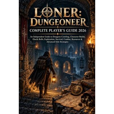 Voss LONER: DUNGEONEER COMPLETE PLAYER'S GUIDE 2026: An Independent Guide to Dungeon Crawling, Character Builds, Oracle Rolls, Exploration, Survival, Combat, Resources & Advanced Solo Strategies Voss LONER: DUNGEONEER COMPLETE PLAYER'S GUIDE 2026: An Independent Guide to Dungeon Crawling, Character Builds, Oracle Rolls, Exploration, Survival, Combat, Resources & Advanced Solo Strategies