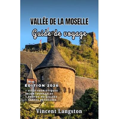 Vincent VALLÉE DE LA MOSELLE Guide de voyage 2026: Explorez les rivières sinueuses de la Moselle, ses châteaux médiévaux et ses vignobles de renommée mondiale lors de voyages pittoresques inoubliables. Vincent VALLÉE DE LA MOSELLE Guide de voyage 2026: Explorez les rivières sinueuses de la Moselle, ses châteaux médiévaux et ses vignobles de renommée mondiale lors de voyages pittoresques inoubliables.