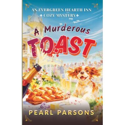 Pearl A Murderous Toast: A Beacon Bay Cozy Mystery (The Evergreen Hearth Inn Cozy Mysteries) Pearl A Murderous Toast: A Beacon Bay Cozy Mystery (The Evergreen Hearth Inn Cozy Mysteries)
