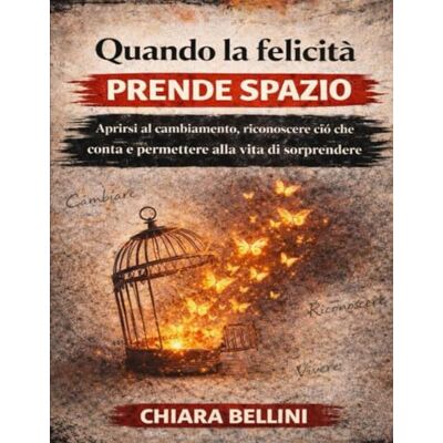 Bellini Quando la felicità prende spazio: Aprirsi al cambiamento, riconoscere ciò che conta e permettere alla vita di sorprendere Bellini Quando la felicità prende spazio: Aprirsi al cambiamento, riconoscere ciò che conta e permettere alla vita di sorprendere