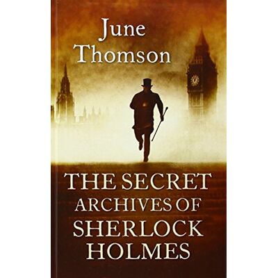 Thomson The Secret Archives Of Sherlock Holmes Thomson The Secret Archives Of Sherlock Holmes