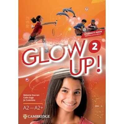 Starren, Melanie Glow Up! Level 2 Student`s Book with Interactive eBook English for Spanish Speak Starren, Melanie Glow Up! Level 2 Student`s Book with Interactive eBook English for Spanish Speak