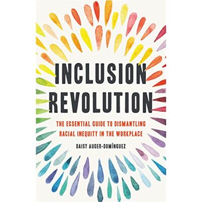 Daisy Tech Inclusion Revolution: The Essential Guide to Dismantling Racial Inequity in the Workplace Daisy Tech Inclusion Revolution: The Essential Guide to Dismantling Racial Inequity in the Workplace