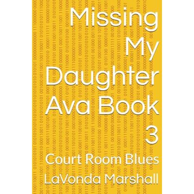 Marshall Missing My Daughter Ava Book 3: Court Room Blues Marshall Missing My Daughter Ava Book 3: Court Room Blues