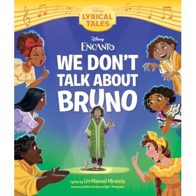 Encanto: We Don't Talk About Bruno (Disney Lyrical Tales) Encanto: We Don't Talk About Bruno (Disney Lyrical Tales)