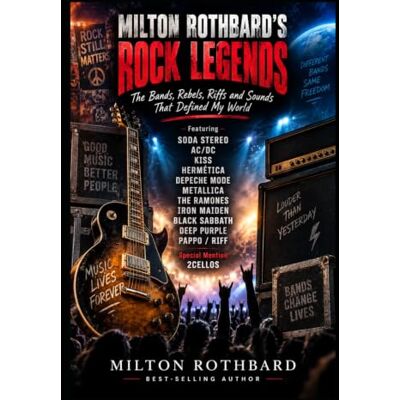 Milton ’S ROCK LEGENDS The Bands, Rebels, Riffs and Sounds That Defined My World: Soda Stereo AC/DC KISS Hermética Depeche Mode Metallica The Ramones Iron Maiden Black Sabbath Deep Purple Milton ’S ROCK LEGENDS The Bands, Rebels, Riffs and Sounds That Defined My World: Soda Stereo AC/DC KISS Hermética Depeche Mode Metallica The Ramones Iron Maiden Black Sabbath Deep Purple