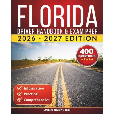 Avery Florida Driver Handbook & Exam Prep: 400 Practice Questions, Road Signs Guide & Complete Study Manual for the Florida DMV Permit Test (U.S. DMV Exam Guide 2026-2027) Avery Florida Driver Handbook & Exam Prep: 400 Practice Questions, Road Signs Guide & Complete Study Manual for the Florida DMV Permit Test (U.S. DMV Exam Guide 2026-2027)