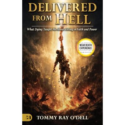 Dell Delivered from Hell: What Dying Taught Me About Living in Faith and Power (Real Near Death Experience Stories: The NDE Collection) Dell Delivered from Hell: What Dying Taught Me About Living in Faith and Power (Real Near Death Experience Stories: The NDE Collection)