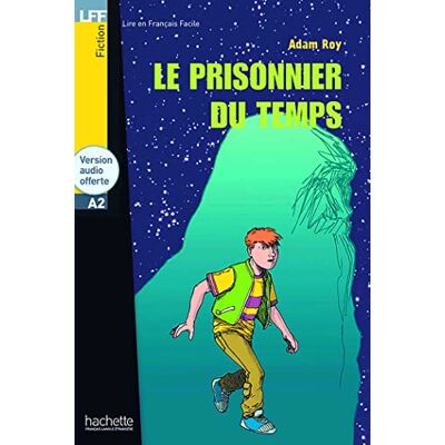 HACHETTE PRISONNIER DU TEMPS+CD: Le prisonnier du temps LFF A2 () HACHETTE PRISONNIER DU TEMPS+CD: Le prisonnier du temps LFF A2 ()