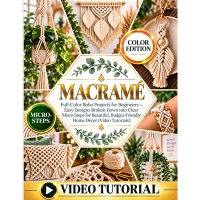 Avery Macrame: Full-Color Boho Projects for Beginners – Easy Designs Broken Down into Clear Micro Steps for Beautiful, Budget-Friendly Home Décor (Video Tutorials) Avery Macrame: Full-Color Boho Projects for Beginners – Easy Designs Broken Down into Clear Micro Steps for Beautiful, Budget-Friendly Home Décor (Video Tutorials)