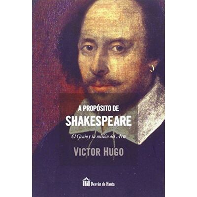 VICTOR HUGO A PROPOSITO DE SHAKESPEARE (SIN COLECCION) VICTOR HUGO A PROPOSITO DE SHAKESPEARE (SIN COLECCION)