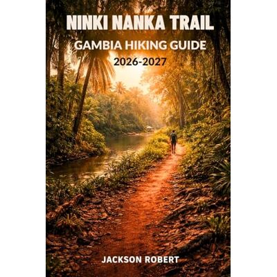Jackson Ninki Nanka Trail Gambia Hiking Guide 2026–2027: Expert Trail Navigation, Gear Tips, Itineraries, Maps, and Cultural Insights for Every Hiker Jackson Ninki Nanka Trail Gambia Hiking Guide 2026–2027: Expert Trail Navigation, Gear Tips, Itineraries, Maps, and Cultural Insights for Every Hiker