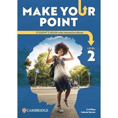 Kilbey, Liz Make Your Point Level 2 Student’s Book with Interactive eBook Kilbey, Liz Make Your Point Level 2 Student’s Book with Interactive eBook