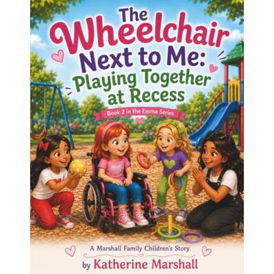 Marshall The Wheelchair Next to Me: Playing Together at Recess (The Emma Series) Marshall The Wheelchair Next to Me: Playing Together at Recess (The Emma Series)