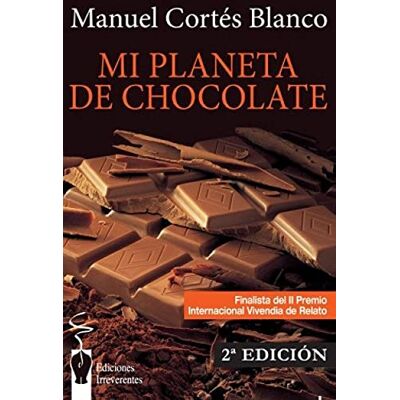 Blanco Mi planeta de chocolate: Relatos de un expósito. (Narrativa) Blanco Mi planeta de chocolate: Relatos de un expósito. (Narrativa)
