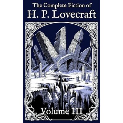 Philips The Complete Fiction of H. P. Lovecraft: Volume III: The Ascent (1927-1931) Philips The Complete Fiction of H. P. Lovecraft: Volume III: The Ascent (1927-1931)