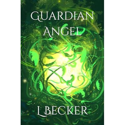 Becker Guardian Angel: Book 2 of the ShadowGate Becker Guardian Angel: Book 2 of the ShadowGate