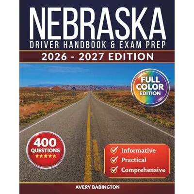 Avery Nebraska Driver Handbook & Exam Prep: 400 Practice Questions, Road Signs Guide & Complete Study Manual for the Nebraska DMV Permit Test (FULL COLOR EDITION) Avery Nebraska Driver Handbook & Exam Prep: 400 Practice Questions, Road Signs Guide & Complete Study Manual for the Nebraska DMV Permit Test (FULL COLOR EDITION)