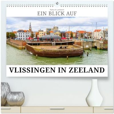 W. Lambrecht, Markus Ein Blick auf Vlissingen in Zeeland (hochwertiger Premium Wandkalender 2026 DIN A2 quer), Kunstdruck in Hochglanz: Vlissingen Hafenstadt an der Westerschelde W. Lambrecht, Markus Ein Blick auf Vlissingen in Zeeland (hochwertiger Premium Wandkalender 2026 DIN A2 quer), Kunstdruck in Hochglanz: Vlissingen Hafenstadt an der Westerschelde