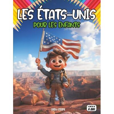 Open Story États-Unis pour enfants: Découvre les paysages, la culture, les animaux et l’histoire de l’Amérique Open Story États-Unis pour enfants: Découvre les paysages, la culture, les animaux et l’histoire de l’Amérique