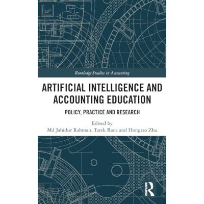 Routledge Artificial Intelligence and Accounting Education: Policy, Practice and Research ( Studies in Accounting) Routledge Artificial Intelligence and Accounting Education: Policy, Practice and Research ( Studies in Accounting)