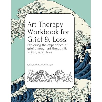 Therapy Workbook for Grief & Loss: Exploring the experience of Grief through Art Therapy and Writing Exercises, for Teens and Adults. Therapy Workbook for Grief & Loss: Exploring the experience of Grief through Art Therapy and Writing Exercises, for Teens and Adults.