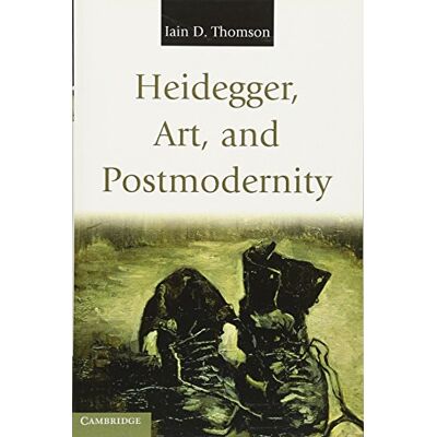 Thomson Heidegger, Art, and Postmodernity Thomson Heidegger, Art, and Postmodernity