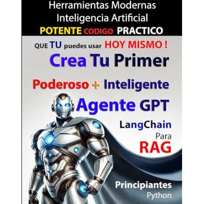 Rodriguez LangChain para Principiantes de RAG: EDICIÓN PYTHON Rodriguez LangChain para Principiantes de RAG: EDICIÓN PYTHON