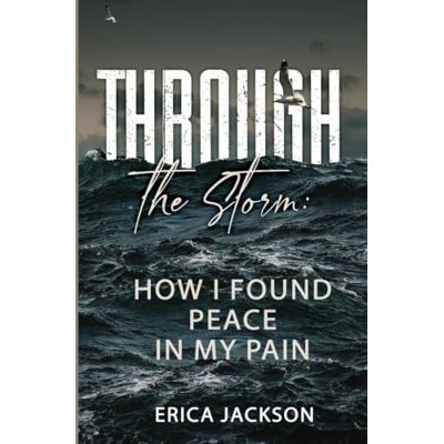 Jackson Through the Storm: How I Found Peace in my Pain Jackson Through the Storm: How I Found Peace in my Pain