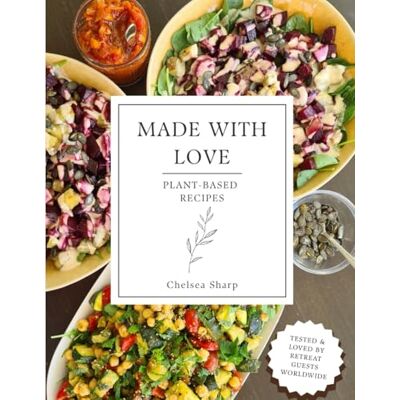 Sharp Made With Love Plant-Based Cookbook: 50+ Healthy Vegan Recipes Sharp Made With Love Plant-Based Cookbook: 50+ Healthy Vegan Recipes