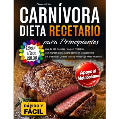 Symantec Dieta Carnívora Recetario para Principiantes: Más de 100 Recetas ricas en Proteínas y sin Carbohidratos para apoyar el Metabolismo y el Bienestar. Quema Grasa y construye Masa Muscular Symantec Dieta Carnívora Recetario para Principiantes: Más de 100 Recetas ricas en Proteínas y sin Carbohidratos para apoyar el Metabolismo y el Bienestar. Quema Grasa y construye Masa Muscular