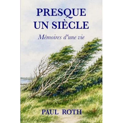 Roth Presque un siècle. Mémoires d'une vie. Roth Presque un siècle. Mémoires d'une vie.