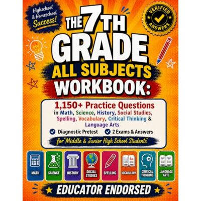 Sharp The 7th Grade All Subjects Workbook: 1,150+ Practice Questions in Math, Science, History, Social Studies, Spelling, Vocabulary, Critical Thinking & ... Complete High School & Homeschool Curriculum) Sharp The 7th Grade All Subjects Workbook: 1,150+ Practice Questions in Math, Science, History, Social Studies, Spelling, Vocabulary, Critical Thinking & ... Complete High School & Homeschool Curriculum)
