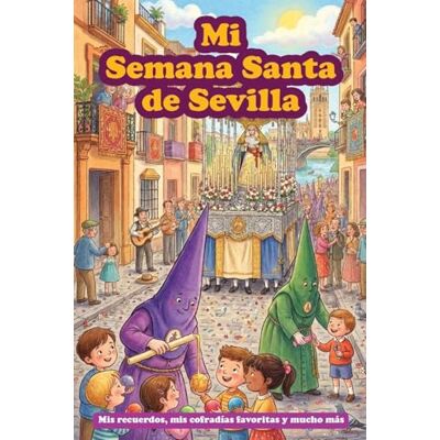 Holy Books Mi Semana Santa de Sevilla: Un Libro con Preguntas para Rellenar. Registra tus Recuerdos de la Semana Santa en este Diario Guiado. Regalo Semana Santa Sevilla para niños Holy Books Mi Semana Santa de Sevilla: Un Libro con Preguntas para Rellenar. Registra tus Recuerdos de la Semana Santa en este Diario Guiado. Regalo Semana Santa Sevilla para niños