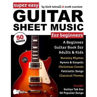 Kirk Super Easy Guitar Sheet Music for Beginners: A Beginner Guitar Book for Adults and Kids—Guitar TAB for 50 Popular Songs—Christmas, Classical, Hymns, and More! (Large Print Letter Notes Sheet Music) Kirk Super Easy Guitar Sheet Music for Beginners: A Beginner Guitar Book for Adults and Kids—Guitar TAB for 50 Popular Songs—Christmas, Classical, Hymns, and More! (Large Print Letter Notes Sheet Music)
