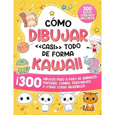 ART Cómo dibujar «casi» todo de forma kawaii: 300 dibujos paso a paso de animales, fantasía, comida, personajes y otras cosas increíbles! (Cómo Dibujar para Niños): 4 ART Cómo dibujar «casi» todo de forma kawaii: 300 dibujos paso a paso de animales, fantasía, comida, personajes y otras cosas increíbles! (Cómo Dibujar para Niños): 4