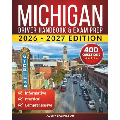 Avery Michigan Driver Handbook & Exam Prep: 400 Practice Questions, Road Signs Guide & Complete Study Manual for the Michigan DMV Permit Test (U.S. DMV Exam Guide 2026-2027) Avery Michigan Driver Handbook & Exam Prep: 400 Practice Questions, Road Signs Guide & Complete Study Manual for the Michigan DMV Permit Test (U.S. DMV Exam Guide 2026-2027)