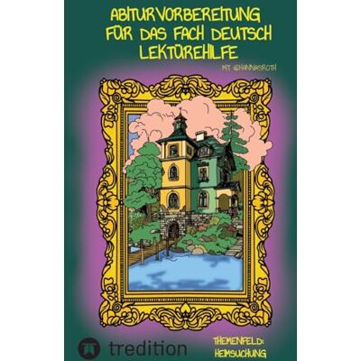 Abiturvorbereitung für das Fach Deutsch mit @hannasroth, Lektürehilfe: Themenfeld: Heimsuchung Abiturvorbereitung für das Fach Deutsch mit @hannasroth, Lektürehilfe: Themenfeld: Heimsuchung