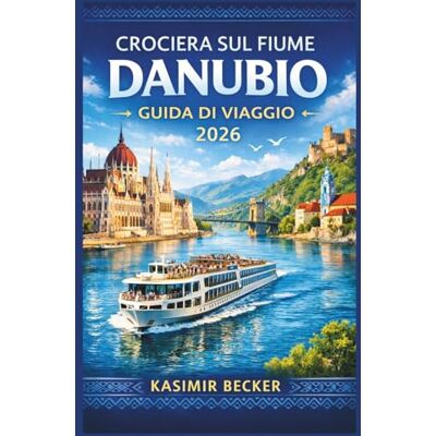 Becker CROCIERA SUL FIUME DANUBIO GUIDA DI VIAGGIO 2026: Pianifica un viaggio in più paesi con itinerari chiari, approfondimenti culturali e consigli di esperti su cibo, storia e tradizioni locali. Becker CROCIERA SUL FIUME DANUBIO GUIDA DI VIAGGIO 2026: Pianifica un viaggio in più paesi con itinerari chiari, approfondimenti culturali e consigli di esperti su cibo, storia e tradizioni locali.