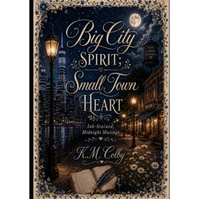K&M Big City Spirit; Small Town Heart: Ink-Stained Midnight Musings K&M Big City Spirit; Small Town Heart: Ink-Stained Midnight Musings