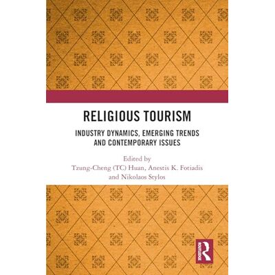 Routledge Religious Tourism: Industry Dynamics, Emerging Trends and Contemporary Issues Routledge Religious Tourism: Industry Dynamics, Emerging Trends and Contemporary Issues