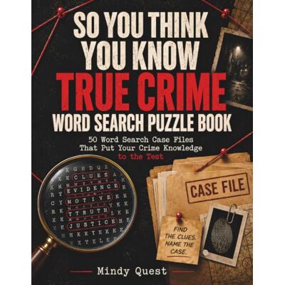 Garmin So You Think You Know True Crime Word Search Puzzle Book: 50 Word Search Case Files That Put Your Crime Knowledge to the Test Garmin So You Think You Know True Crime Word Search Puzzle Book: 50 Word Search Case Files That Put Your Crime Knowledge to the Test
