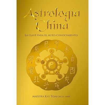 Maestra Kay, Tom Astrología china: La clave para el auto-conocimiento (ISTRADO) Maestra Kay, Tom Astrología china: La clave para el auto-conocimiento (ISTRADO)